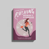 Rushing Woman's Syndrome