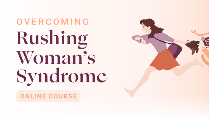 Overcoming Rushing Womans Syndrome Dr Libby 2379